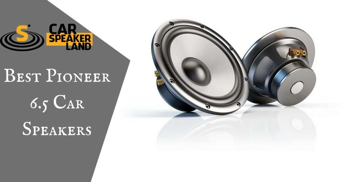 best pioneer 6.5 car speakers