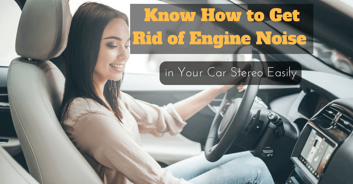 Know How to Get Rid of Engine Noise