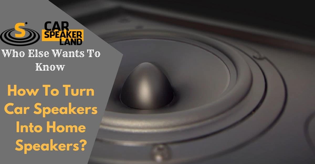 How_To_Turn_Car_Speakers_Into_Home_Speakers